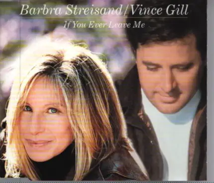 Barbra Streisand / Vince Gill - If You Ever Leave Me