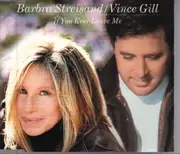 CD Single - Barbra Streisand / Vince Gill - If You Ever Leave Me