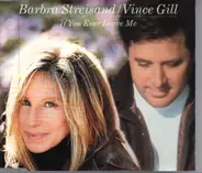 Barbra Streisand / Vince Gill - If You Ever Leave Me