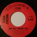 7inch Vinyl Single - Barbra Streisand - Why Did I Choose You/My Love