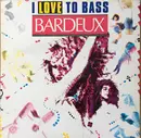12inch Vinyl Single - Bardeux - I Love To Bass