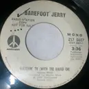 7inch Vinyl Single - Barefoot Jerry - Watchin' TV (With The Radio On)