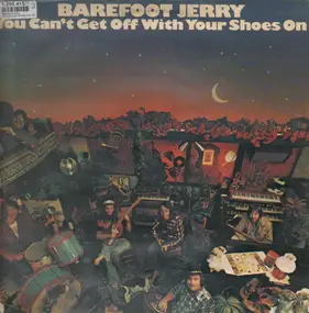 Barefoot Jerry - You Can't Get Off with Your Shoes On