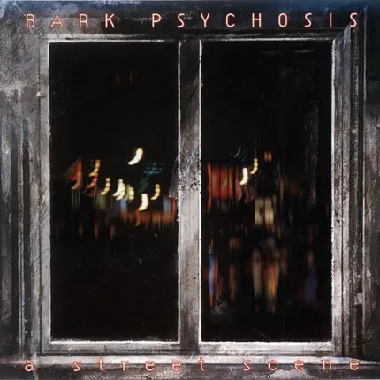 Bark Psychosis - A Street Scene