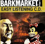Barkmarket - The Easy Listening C.D.