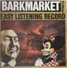 LP - Barkmarket - The Easy Listening Record