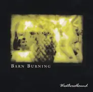 Barn Burning - Weatheredbound