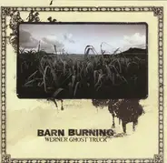 Barn Burning - Werner Ghost Truck