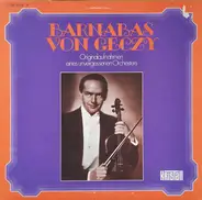 Barnabas Von Géczy - Originalaufnahmen Eines Unvergessenen Orchesters