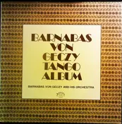 Barnabas von Géczy Und Sein Orchester - Barnabas Von Geczy Tango Album