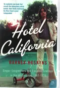 Barney Hoskyns - Hotel California: Singer-songwriters and Cocaine Cowboys in the L.A. Canyons 1967-1976