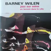 Barney Wilen - Jazz Sur Seine Un Temoin Dans La Ville