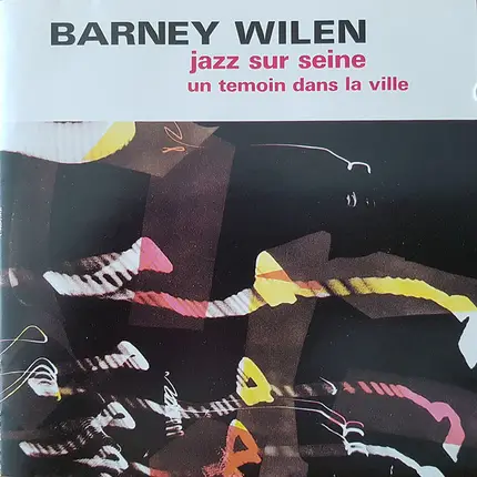 Barney Wilen - Jazz Sur Seine Un Temoin Dans La Ville