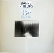 Barre Phillips - Three Day Moon