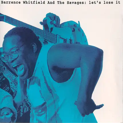 Barrence Whitfield And The Savages - Let's Lose It
