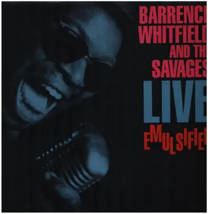 Barrence Whitfield And The Savages - Live Emulsified