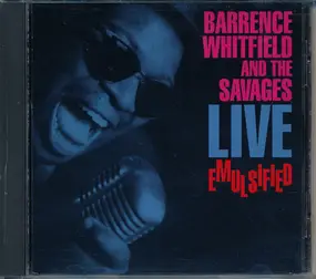 Barrence Whitfield and the Savages - Live Emulsified