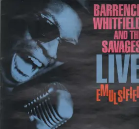Barrence Whitfield & the Savages - Live Emulsified