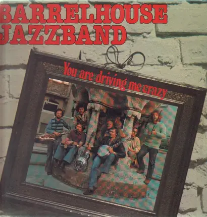 Barrelhouse Jazzband - You Are Driving Me Crazy