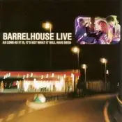 Barrelhouse - Live As Long As It is