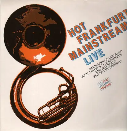 Barrelhouse Jazzband, Gustl Myer's Jazz Stempede, Red Hot Beans, Red Hot Hottentots - Hot Frankfurt Mainstream Live
