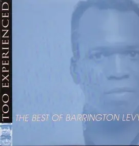 Barrington Levy - Too Experienced - The Best Of