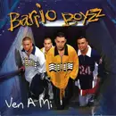 CD - Barrio Boyzz - Ven A Mi