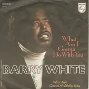 7inch Vinyl Single - Barry White - What Am I Gonna Do With You
