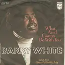7inch Vinyl Single - Barry White - What Am I Gonna Do With You