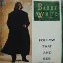 7inch Vinyl Single - Barry White - Follow That And See (Where It Leads Y'All)
