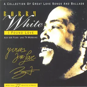 Barry White - I Found Love - A Great Collection Of Great Love Songs And Ballads
