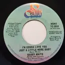 7inch Vinyl Single - Barry White - I'm Gonna Love You Just A Little More Baby