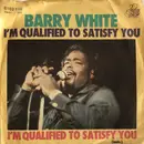 7inch Vinyl Single - Barry White - I´m qualified to satisfy you