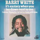 7inch Vinyl Single - Barry White - It's Ecstasy When You Lay Down Next To Me