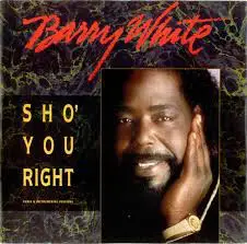 Barry White - Sho' You Right