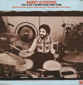 Barry Altschul - You Can't Name Your Own Tune