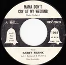 7inch Vinyl Single - Barry Frank - Mama Don't Cry At My Wedding / Fortune In Dreams