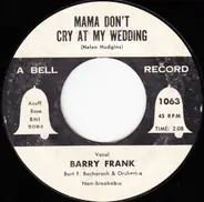 Barry Frank - Mama Don't Cry At My Wedding / Fortune In Dreams