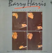 Barry Harris - For the Moment