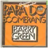 7inch Vinyl Single - Barry Ian Green - Papa Do / Boomerang