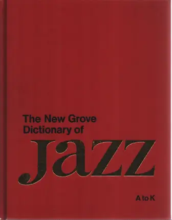 Barry Kernfeld - The New Grove Dictionary Of Jazz: A to K