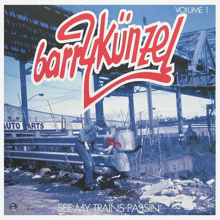 Barry Künzel - See My Trains Passin' Volume 1
