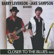 Barry Levenson - Jake Sampson Band - Closer To The Blues