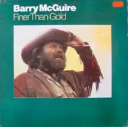 Barry McGuire - Finer Than Gold