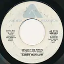7inch Vinyl Single - Barry Manilow - Could It Be Magic