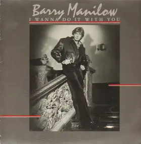 Barry Manilow - I Wanna Do It With You