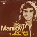 7inch Vinyl Single - Barry Manilow - Tryin' To Get The Feeling Again