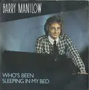 7inch Vinyl Single - Barry Manilow - Who's Been Sleeping In My Bed