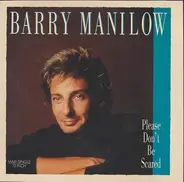 Barry Manilow - Please Don't Be Scared
