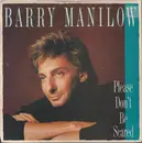 7inch Vinyl Single - Barry Manilow - Please Don't Be Scared